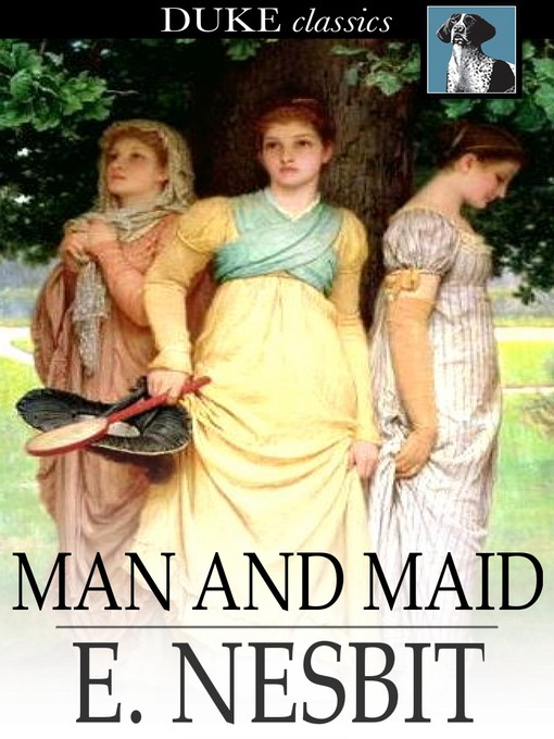 Title details for Man and Maid by E. Nesbit - Available